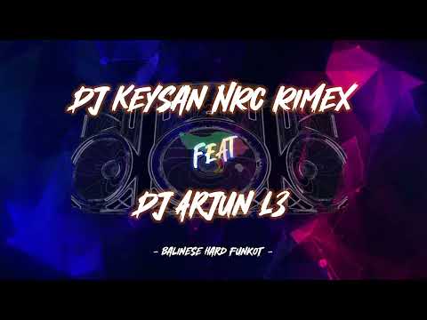 DJ BALINESE HARD FUNKOT 2023 - [ DJ KEYSAN NRC RIMEX FT. DJ ARJUN L3 RMX]