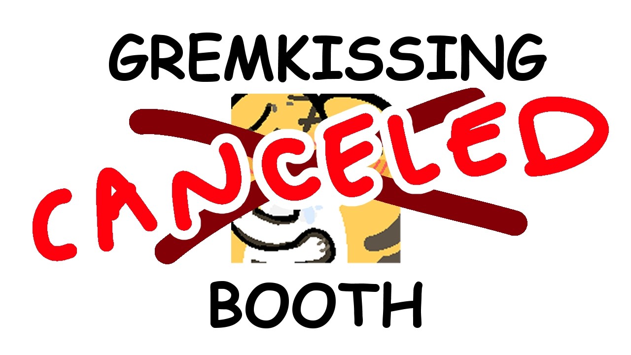 24 HR GREMKISSING BOOTH CANCELED