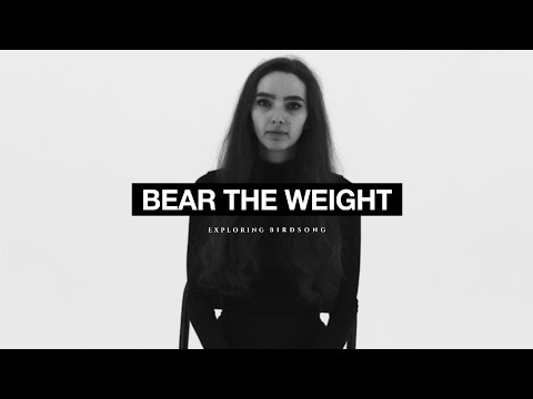 Exploring Birdsong - Bear The Weight (Official Video)