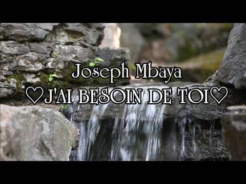 J'ai besoin de toi - Joseph Mbaya