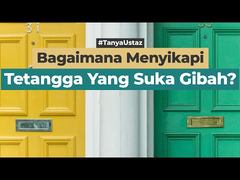 Bagaimana Menyikapi Tetangga Yang Suka Ghibah??