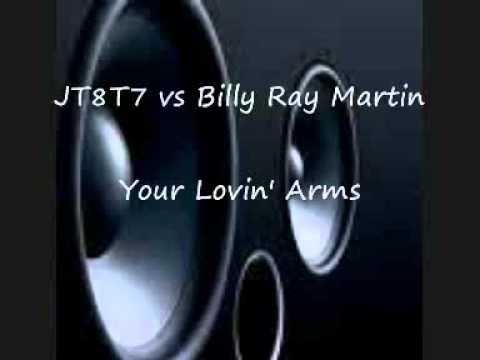 JT8T7 vs Billy Ray Martin - Your Lovin' Arms