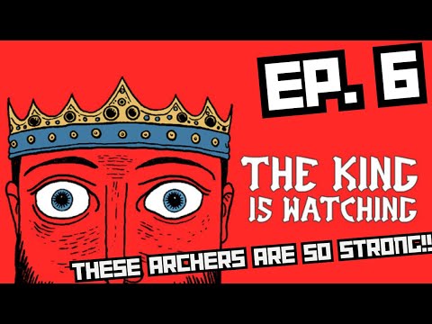 The King is Watching - EP 6 - Archers with troop training is BUSTED