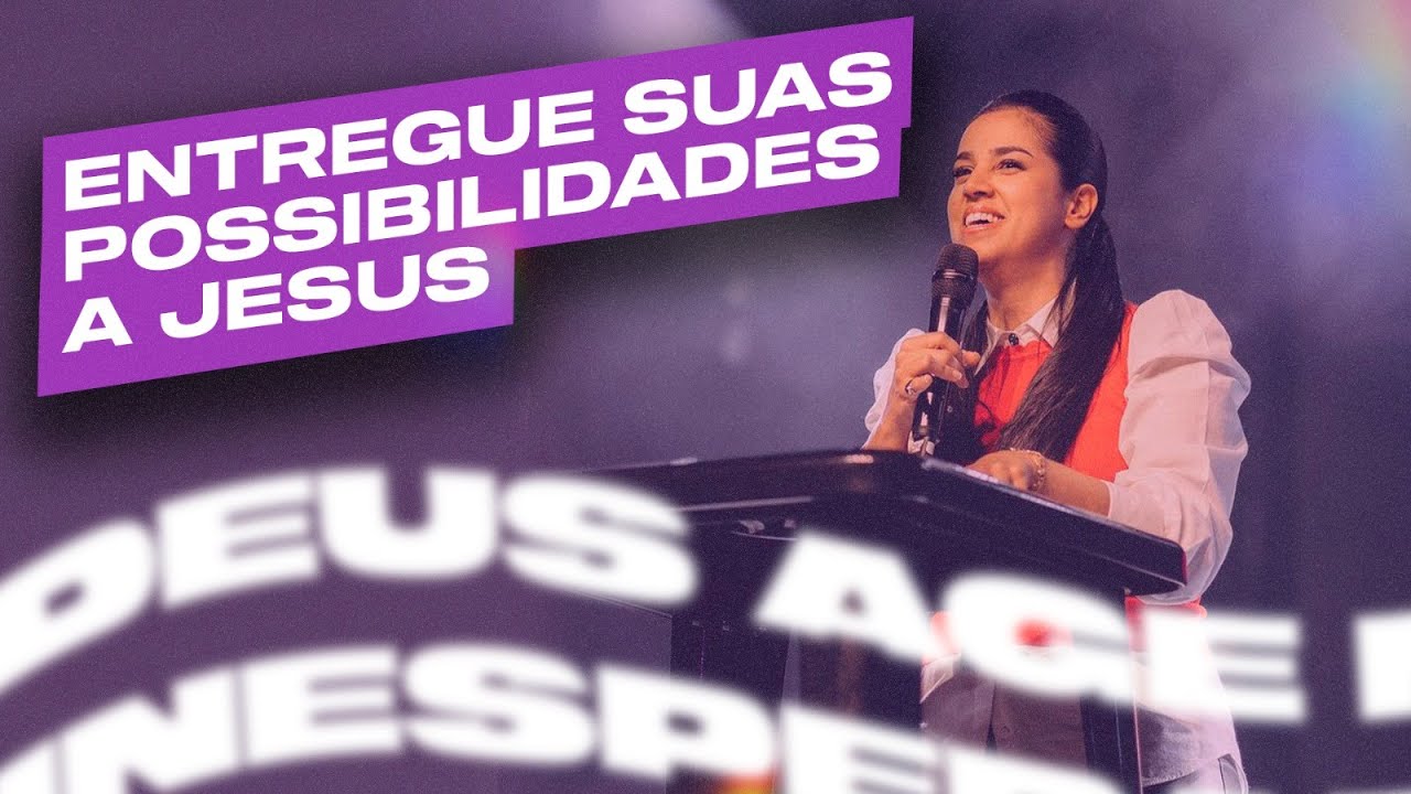 ENTREGUE SUAS POSSIBILIDADES A JESUS | Camila Barros