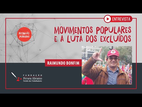 Movimentos populares e a luta dos excluídos: entrevista com Raimundo Bonfim | Reconexão Periferias
