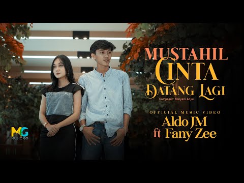 Aldo JM feat. Fany Zee -  Mustahil Cinta Datang Lagi (Official Music Video)