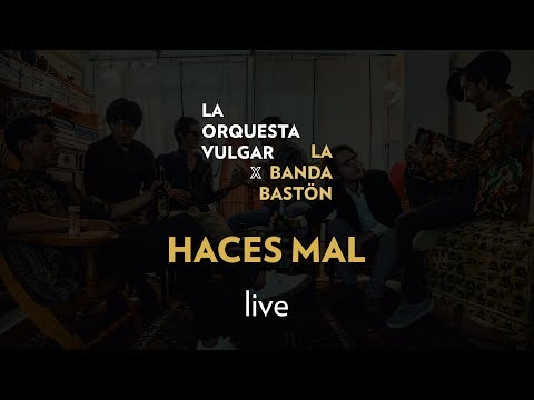 La Orquesta Vulgar, La Banda Bastön  - Haces Mal (Live)