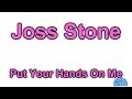 Put Your Hands On Me - Joss Stone (Lyrics)