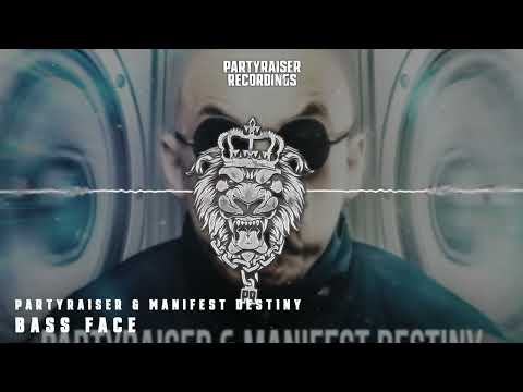 Partyraiser & Manifest Destiny - Bass Face