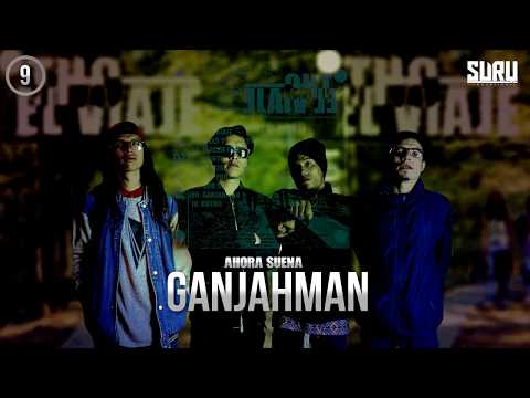 9.- Ganjahman - Comabunta style / THC El Viaje