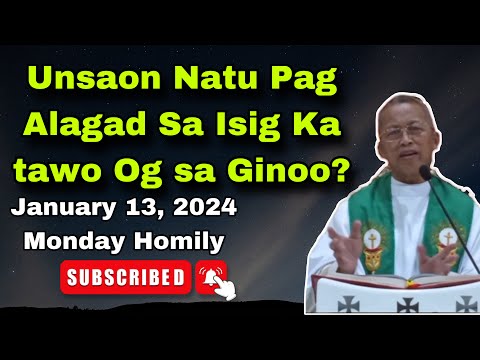 January 13, 2025 🙏 “ Unsaon Natu Pag Alagad Asa Isig Ka Tawo Og Sa Ginoo?” - Fr Ciano Ubod