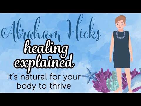 Abraham Hicks – How Physical Healing Actually Works
