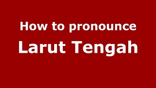 How to pronounce Larut Tengah