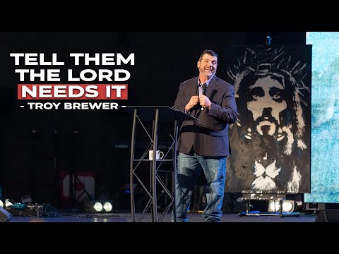 Tell them the Lord needs it | Troy Brewer | OpenDoor Church
