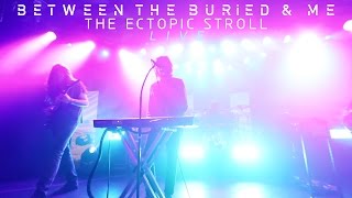 Between the Buried and Me &quot;The Ectopic Stroll&quot; (LIVE VIDEO)
