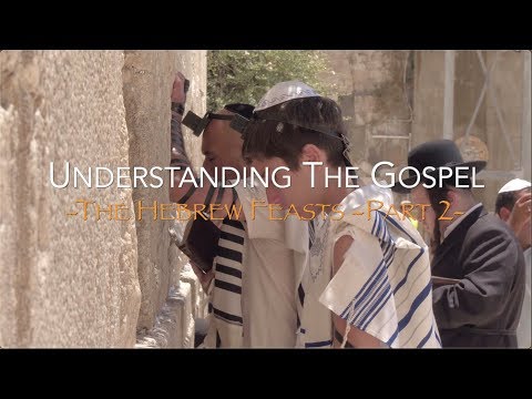 Understanding The Gospel  - Part 2 - The Hebrew Feasts - Jacob Prasch
