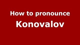 How to pronounce Konovalov
