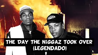 Dr. Dre - The Day The Niggaz Took Over (ft. Daz, Snoop Dogg, RBX) [Legendado]