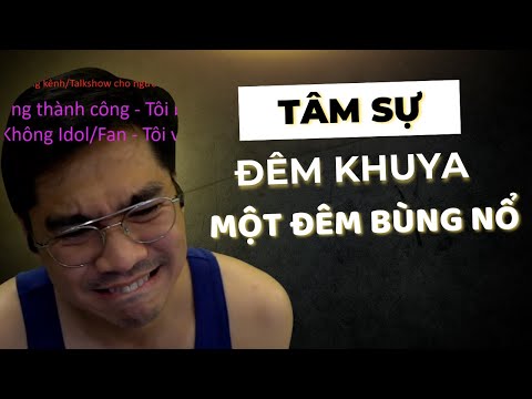 | TÂM SỰ ĐÊM KHUYA | Một đêm bùng nổ với hơn 140.000 mắt xem...