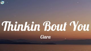 Ciara - Thinkin Bout You (Lyrics)