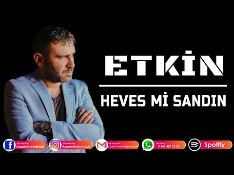 Heves Mi Sandın Şarkı Sözleri – Etkin Songs Lyrics In Turkish