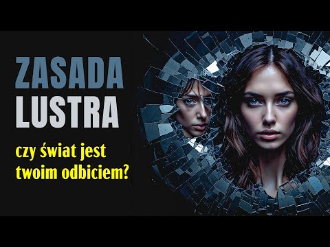 Zasada Lustra: Czy Twoje reakcje są odbiciem Twojej Duszy? Praktyczne wskazówki