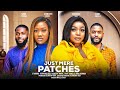 JUST MERE PATCHES THE MOVIE GEORGINA IBEH CHINENYE NNEBE CHIKE DANIELS 2024 LATEST NIGERIAN MOVIES
