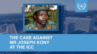 The case against Mr Joseph Kony at the ICC