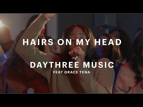 Hairs on My Head featuring Grace Tena - DayThree Music (Official Music Video)