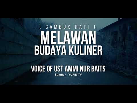 Cambuk Hati Melawan Budaya Kuliner | ustadz Ammi nur baits | Yufid Tv