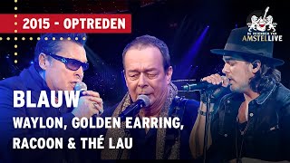 Thé Lau, Waylon, Barry Hay, Bart van der Weide - Blauw | 2015 | De Vrienden van Amstel LIVE