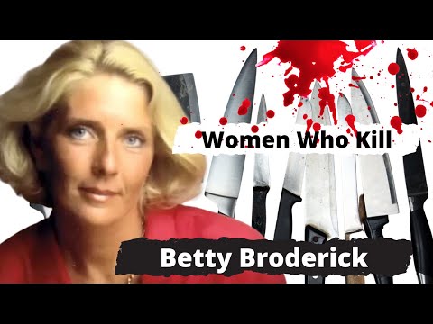 BETTY BRODERICK | WOMEN WHO KILL