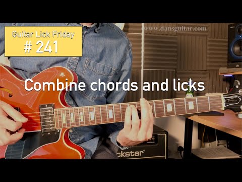 Lick Friday Week 241- Combining chords and licks together.