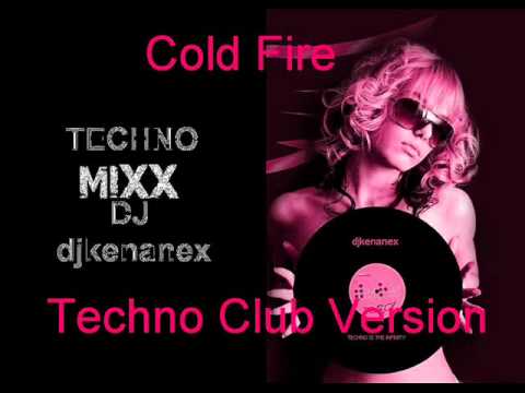 djkenanex Cold Fire (Techno Club Version)