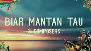Download lagu 3 Composers - Biar Mantan Tau Lirik mp3 Download lagu 3 Composers - Biar Mantan Tau Lirik mp3