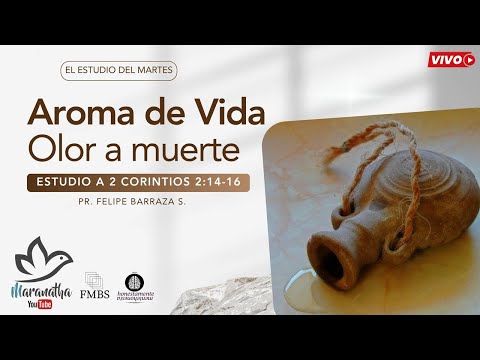 AROMA DE VIDA, OLOR A MUERTE @pastorFelipeBarrazaS     📖🙏🙌