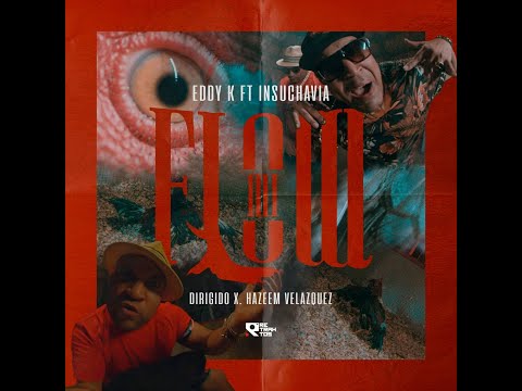 Eddy K  & Insurrecto  | Mi Flow Video Oficial Dirigido por Hazeem Velazquez