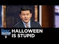 Everything Is Stupid Halloween The Daily Show