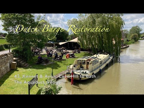 43. Kennet & Avon, Caen Hill to Bath, the aqueduct trilogy. Dutch Barge restoration and conversion.