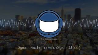 Syren - Fire In The Hole (Syren DJ Tool)