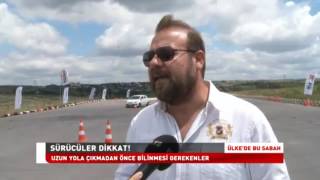 Uzun Yola Çıkmadan Önce Bilinmesi Gerekenler - ÜLKE TV