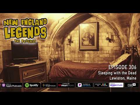 New England Legends Podcast 306 - Sleeping with the Dead in Lewiston