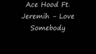 Ace Hood Ft. Jeremih - Love Somebody *NEW* HQ