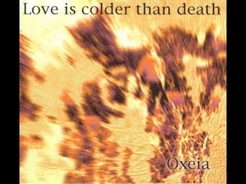 Love Is Colder Than Death - Oxeia (1994) full album