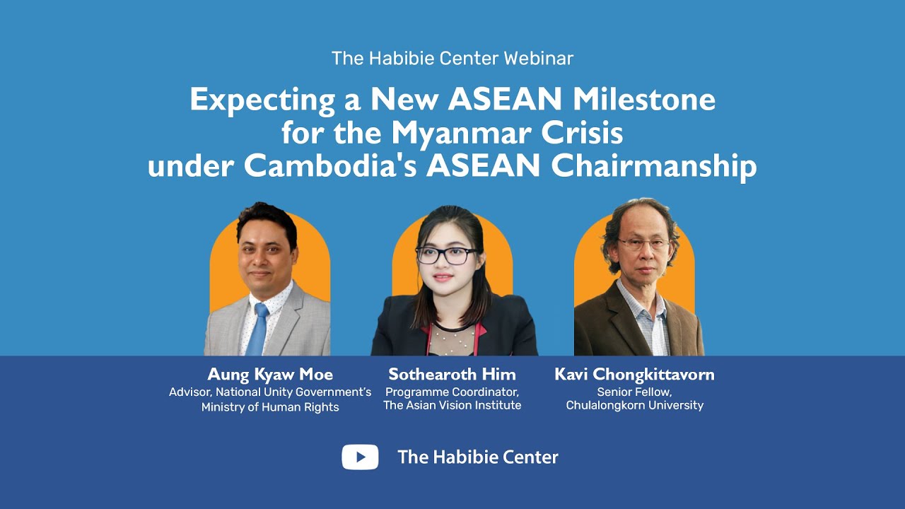 The Habibie Center Webinar on "Expecting a New ASEAN Milestone for the Myanmar Crisis under Cambodia's ASEAN Chairmanship"