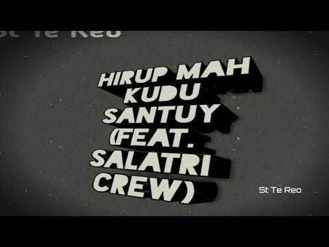 St Te Reo - Hirup Mah Kudu Santuy (feat. Salatri Crew)
