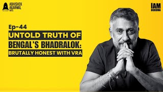 Bengal’s Bhadralok: The Untold Truth | Vivek Agnihotri’s Brutally Honest Podcast