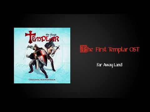 The First Templar OST - Far Away Land
