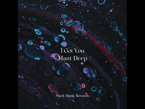 Mant Deep- I Got You (Original Mix)
