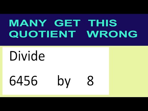 Divide     6456      by     8  many  get  this  quotient   wrong